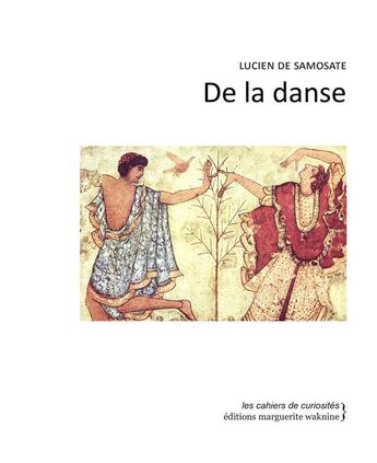 Couverture du livre « De la danse » de Lucien De Samosate aux éditions Marguerite Waknine