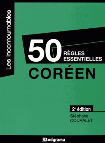 Couverture du livre « 50 règles essentielles ; coréen (2e édition) » de Stephane Couralet aux éditions Studyrama
