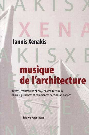 Couverture du livre « Musique de l'architecture » de Iannis Xenakis aux éditions Parentheses