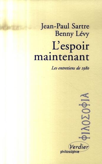 Couverture du livre « L'espoir maintenant ; les entretiens de 1980 » de Jean-Paul Sartre et Benny Levy aux éditions Verdier
