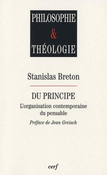 Couverture du livre « Du principe ; l'organisation contemporaine du pensable » de Stanislas Breton aux éditions Cerf