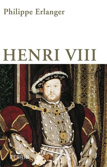 Couverture du livre « Henri VIII » de Philippe Erlanger aux éditions Perrin