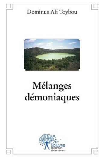 Couverture du livre « Melanges demoniaques » de Dominus Ali Toybou aux éditions Edilivre