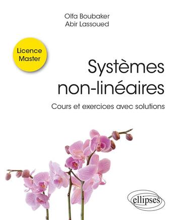 Couverture du livre « Systèmes non-linéaires : cours et exercices avec solutions » de Olfa Boubaker et Abir Lassoued aux éditions Ellipses
