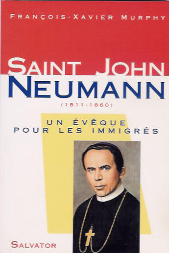 Couverture du livre « Saint John Neumann » de François Xavier Murphy aux éditions Salvator