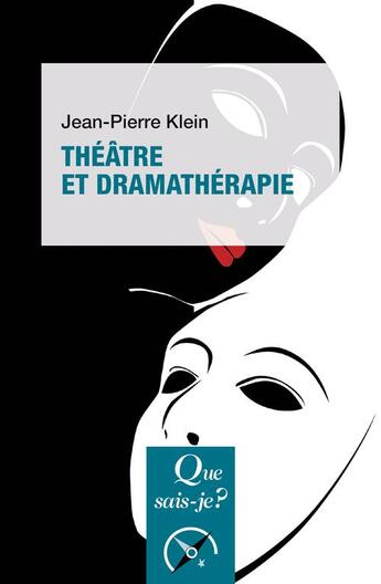 Couverture du livre « Théâtre et dramathérapie (2e édition) » de Jean-Pierre Klein aux éditions Que Sais-je ?