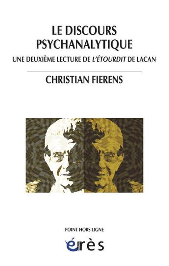 Couverture du livre « Le discours psychanalytique ; une deuxième lecture de l'étourdit de Lacan » de Christian Fierens aux éditions Eres