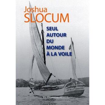 Couverture du livre « Seul autour du monde à la voile » de Joshua Slocum aux éditions La Decouvrance