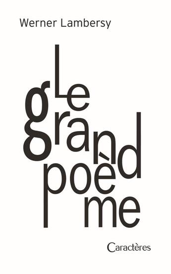 Couverture du livre « Le grand poème » de Werner Lambersy aux éditions Caracteres