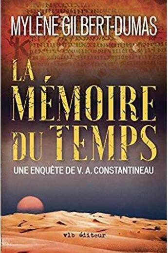Couverture du livre « La mémoire du temps ; une enquête de V. A. Constantineau » de Mylene Gilbert-Dumas aux éditions Vlb