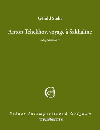 Couverture du livre « Anton Tchekhov, voyage à Sakhaline » de Gerald Stehr aux éditions Triartis