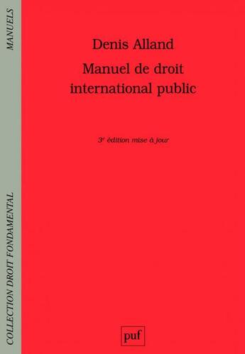 Couverture du livre « Manuel de droit international public (3e édition) » de Denis Alland aux éditions Puf