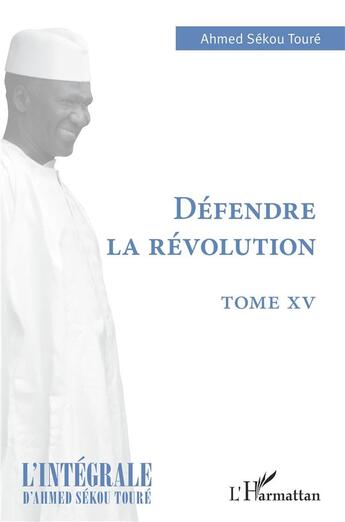 Couverture du livre « Défendre la révolution » de Ahmed Sekou Toure aux éditions L'harmattan