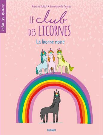 Couverture du livre « Le club des licornes Tome 1 : la licorne noire » de Emmanuelle Teyras et Maxime Poisot aux éditions Fleurus