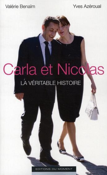 Couverture du livre « Carla et Nicolas ; la véritable histoire » de Valérie Bénaïm aux éditions Editions Du Moment