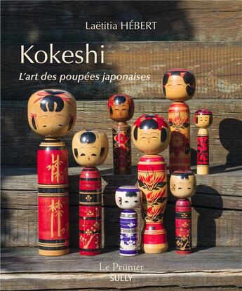 Couverture du livre « Kokeshi, l'art des poupées japonaises » de Laetitia Hebert aux éditions Sully