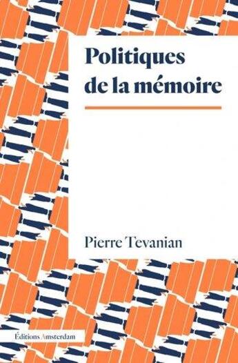 Couverture du livre « Politiques de la mémoire » de Pierre Tevanian aux éditions Amsterdam