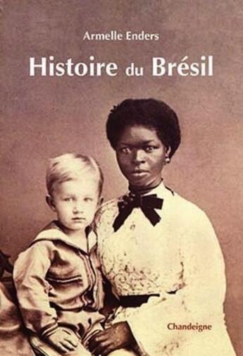 Couverture du livre « Histoire du Brésil » de Armelle Enders aux éditions Chandeigne