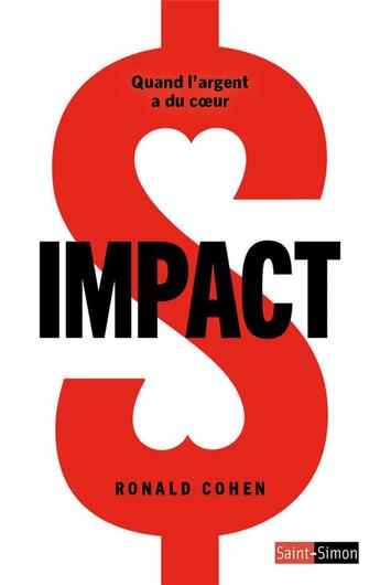Couverture du livre « Impact ; quand l'argent a du coeur » de Ronald Cohen aux éditions Saint Simon