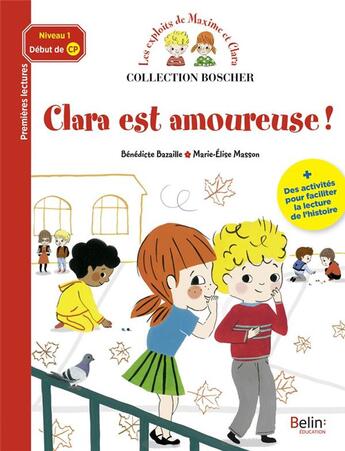 Couverture du livre « Les exploits de Maxime et Clara ; Clara est amoureuse ! » de Marie-Elise Masson et Benedicte Bazaille aux éditions Belin Education