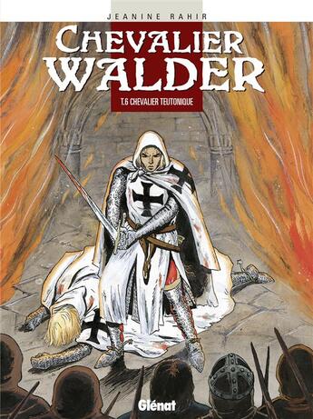 Couverture du livre « Chevalier Walder t.6 ; chevalier teutonique » de Jeanine Rahir aux éditions Glenat