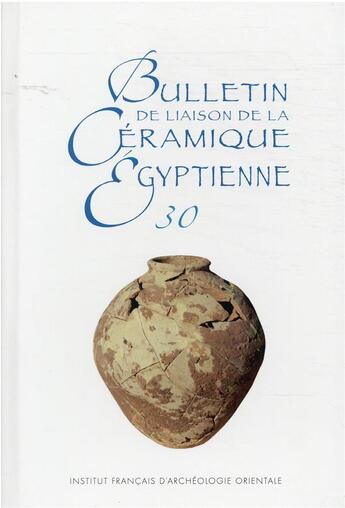 Couverture du livre « Bulletin de liaison de la céramique égyptienne t.30 » de Sylvie Marchand aux éditions Ifao