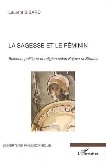 Couverture du livre « La sagesse et le feminin » de Laurent Bibard aux éditions L'harmattan