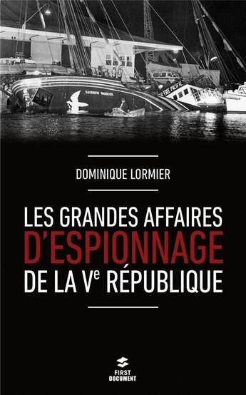 Couverture du livre « Les grandes affaires d'espionnage de la Ve République » de Dominique Lormier aux éditions First