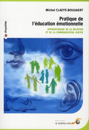 Couverture du livre « Pratique de l'éducation émotionnelle ; apprentissage de la relation et de la communication justes (2e édition) » de Claeys Bouuaert M. aux éditions Le Souffle D'or