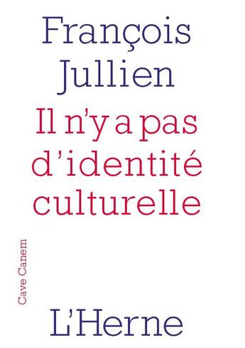 Couverture du livre « Il n'y a pas d'identité culturelle » de Francois Jullien aux éditions L'herne