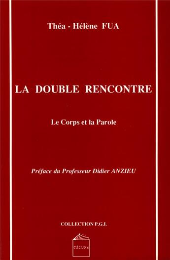 Couverture du livre « DOUBLE RENCONTRE (LA) : Le corps et la parole » de Fua Thea-Helene aux éditions Cesura