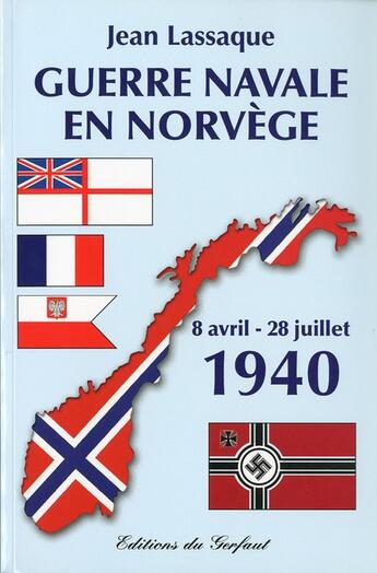 Couverture du livre « Guerre navale en Norvège ; 8 avril - 28 juillet 1940 » de Jean Lassaque aux éditions Gerfaut