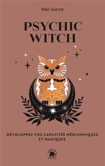 Couverture du livre « Psychic witch : développez vos capacités médiumniques et magiques » de Mat Auryn aux éditions Le Lotus Et L'elephant