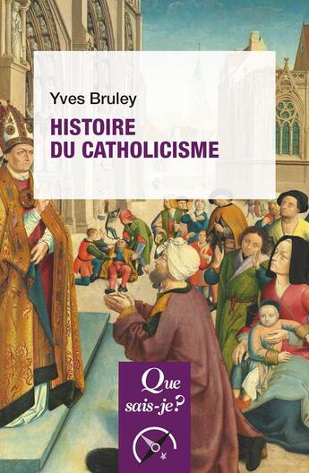Couverture du livre « Histoire du catholicisme » de Yves Bruley aux éditions Que Sais-je ?