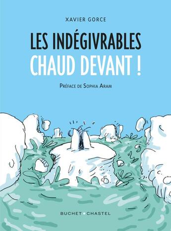 Couverture du livre « Les indégivrables ; chaud devant ! » de Xavier Gorce aux éditions Buchet Chastel