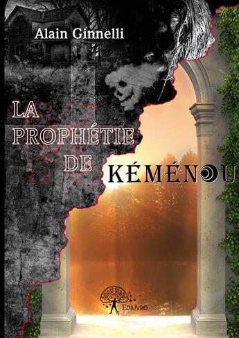 Couverture du livre « La prophétie de Kéménou » de Alain Ginnelli aux éditions Edilivre