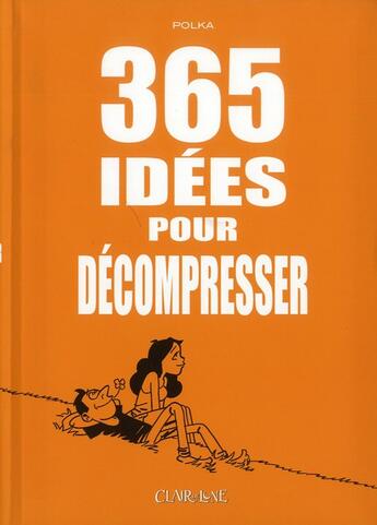 Couverture du livre « 365 idées pour décompresser » de Polka aux éditions Clair De Lune