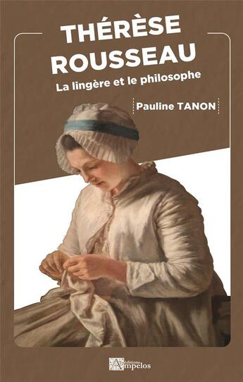 Couverture du livre « Therese rousseau - la lingere et le philosophe » de Pauline Tanon aux éditions Ampelos