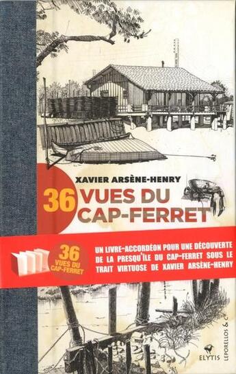 Couverture du livre « 36 vues du Cap-Ferret » de Xavier Arsene-Henry aux éditions Elytis