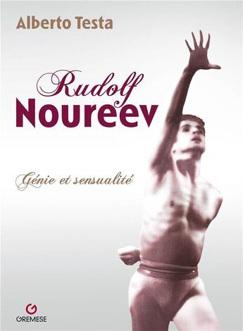 Couverture du livre « Rudolf Noureev ; génie et sensualité » de Alberto Testa aux éditions Gremese