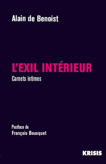 Couverture du livre « L'exil intérieur : carnets intimes » de Alain De Benoist aux éditions La Nouvelle Librairie