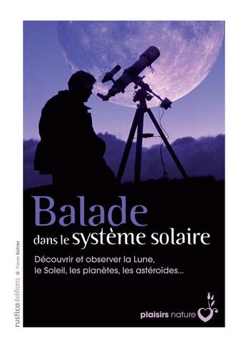 Couverture du livre « Balades dans le système solaire » de Pierre Kohler aux éditions Rustica