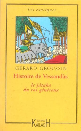 Couverture du livre « Histoire de vessandar, le jataka du roi genereux » de Gerard Groussin aux éditions Kailash
