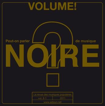 Couverture du livre « Volume ! N.8/1 ; Peut-On Parler De Musique Noire ? » de Volume ! aux éditions Melanie Seteun