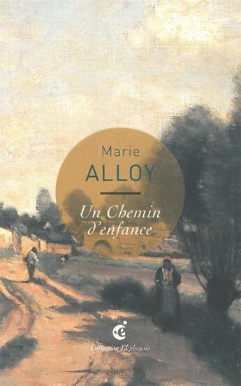 Couverture du livre « Un chemin d'enfance » de Marie Alloy aux éditions Invenit