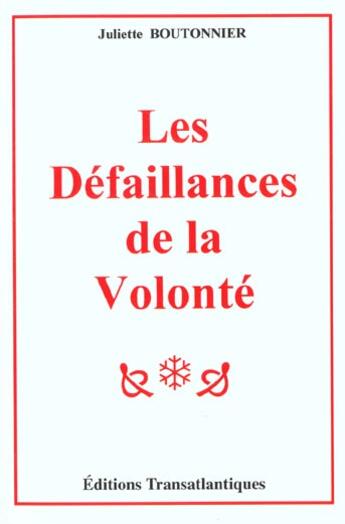 Couverture du livre « Les defaillances de la volonte » de Juliette Boutonnier aux éditions Transatlantiques