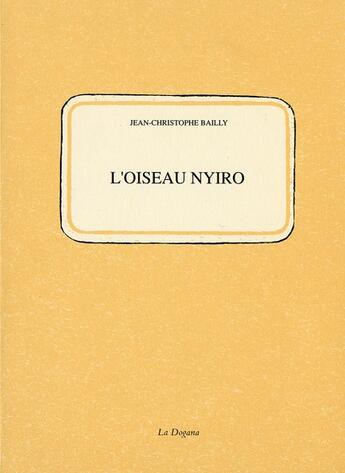 Couverture du livre « L'oiseau Nyiro » de Jean-Christophe Bailly aux éditions Dogana