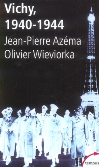 Couverture du livre « Vichy, 1940-1944 » de Olivier Wieviorka et Jean-Pierre Azema aux éditions Tempus/perrin