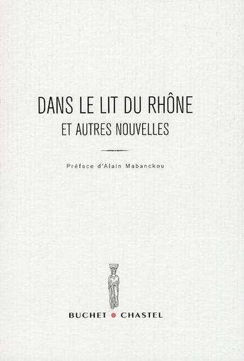 Couverture du livre « Dans le lit du Rhône et autres nouvelles » de  aux éditions Buchet Chastel