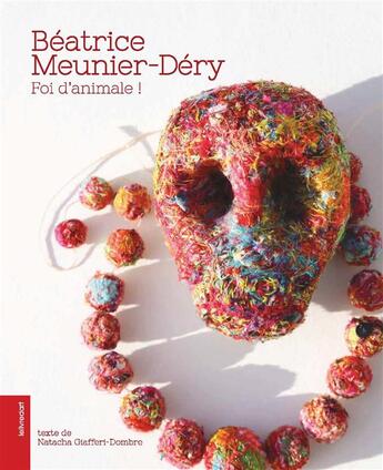 Couverture du livre « Béatrice Meunier-Déry ; foi d'animale ! » de Natacha Giafferi-Dombre aux éditions Le Livre D'art